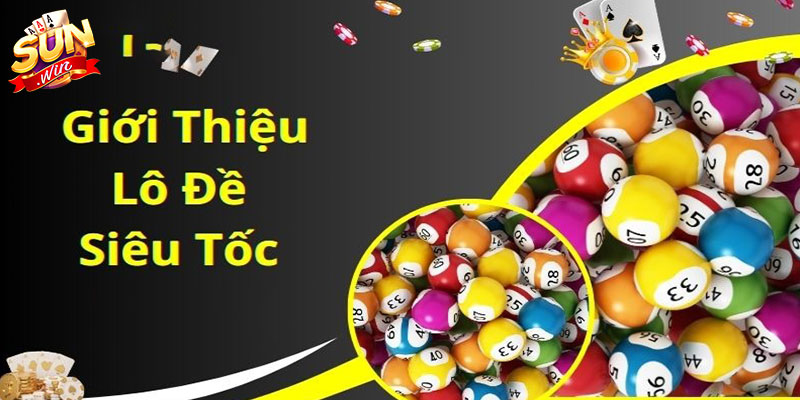 danh lo de sieu toc Lô đề siêu tốc là gì?
