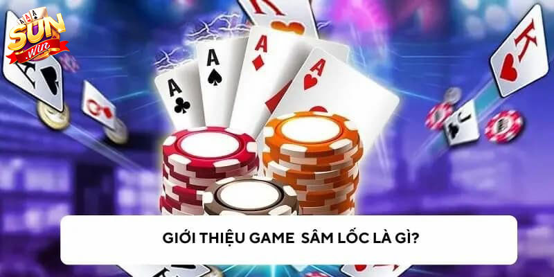 tim hieu bai sam sunwin Bài sâm Sunwin - sự lựa chọn số 1 của mọi bet thủ