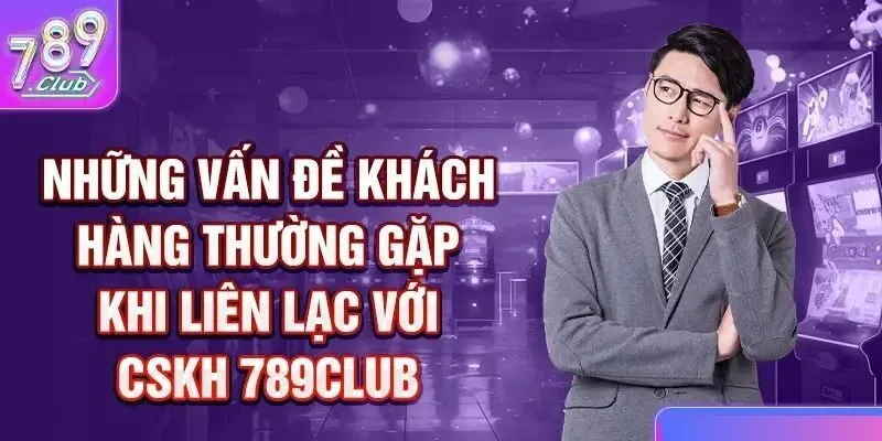 Những trường hợp nhận được sự hỗ trợ từ dịch vụ CSKH