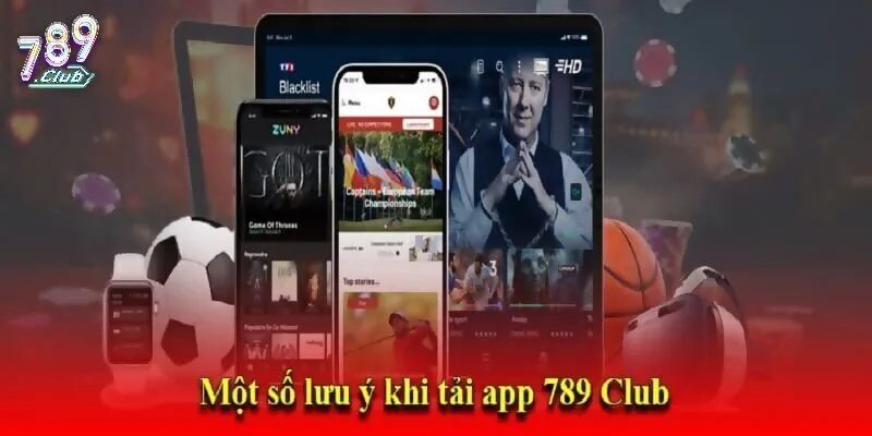 Những lưu ý trước khi tải ứng dụng 789Club