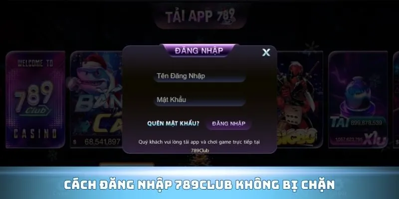 Cách đăng nhập 789Club không bị chặn