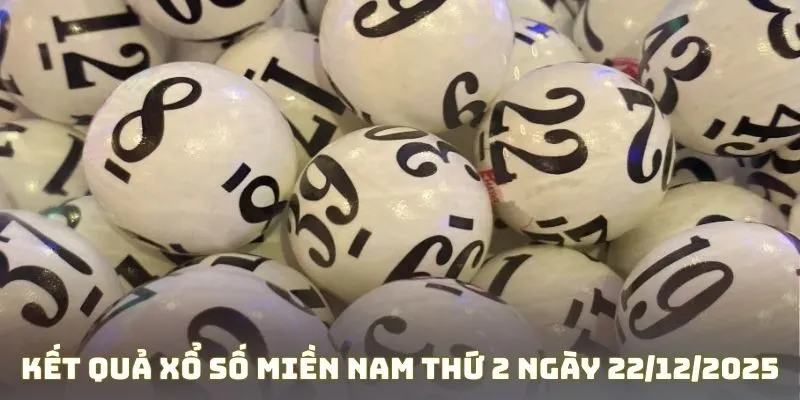 Kết quả xổ số miền Nam thứ 2 chi tiết vào ngày 22/12/2025