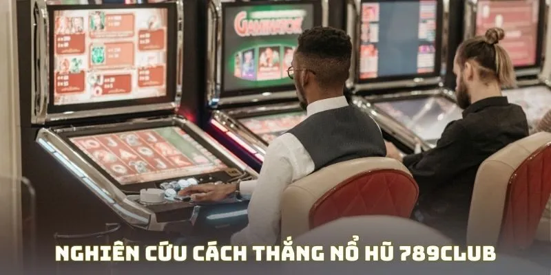Nghiên cứu cách thắng nổ hũ 789Club